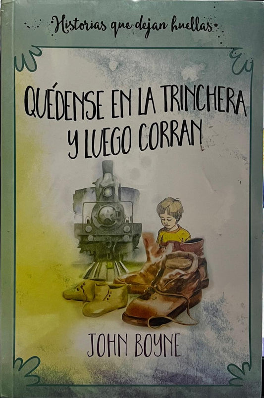 Quédense en la trinchera y luego corran - John Boyne