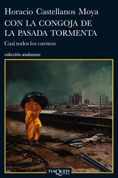 Con la congoja de la pasada tormenta - Horacio Castellanos Moya