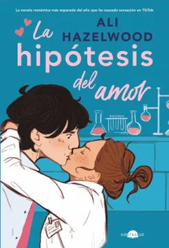 La hipótesis del amor - Ali Hazelwood