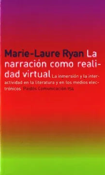 La Narración como Realidad Virtual - Marie-Laure Ryan