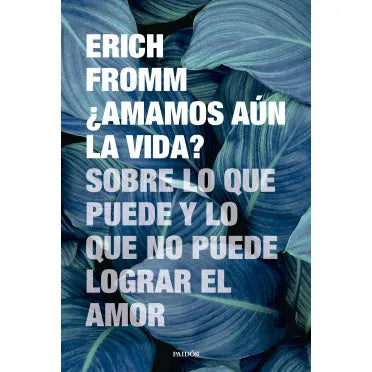 ¿Amamos aun la Vida? - Erich From