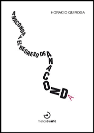 Anacona y el regreso de anaconda - Horacio Quiroga