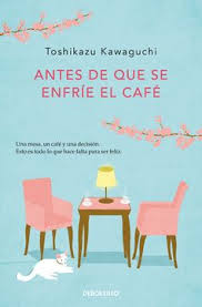 Antes de que se enfríe el café - Toshikazu Kawaguchi