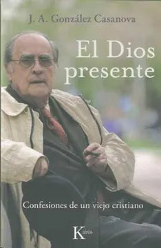 El Dios presente - J. A. González Casanova