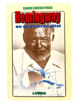 Hemingway en su entorno vital - Claudio Izquierdo Funcia