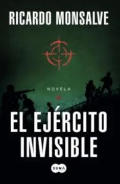 El Ejército Invisible - Ricardo Monsalve