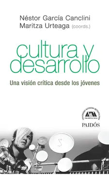 Cultura y Desarrollo una Visión Crítica desde los Jóvenes - Néstor García Canclini