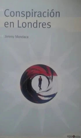 Conspiración en Londres - Jimmy Mondaca