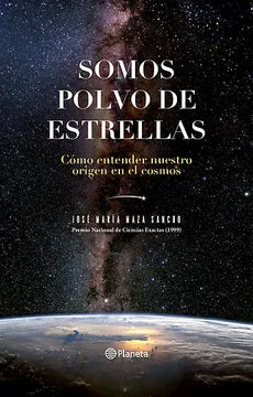 Somos polvo de estrellas - José María Maza Sancho