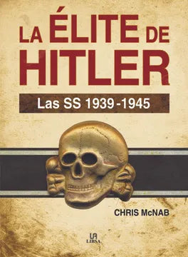 La élite de Hitler: Las SS 1939-1945 - Chris McNab