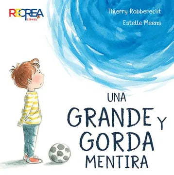 Una Grande y Gorda Mentira - Thierry Robberecht  Estelle Meens