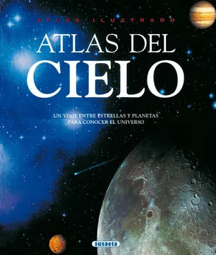 Atlas ilustrado del cielo; un viaje entre estrellas y planetas para conocer el universo