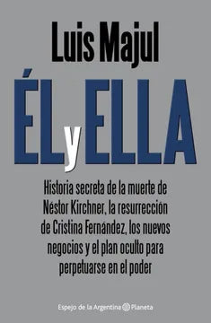 El y Ella Historia secreta de la Muerte de Néstor Kirchner - Luis Majul