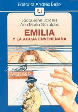 Emilia y la aguja envenenada - Jacqueline Balcells y Ana María Guiraldes