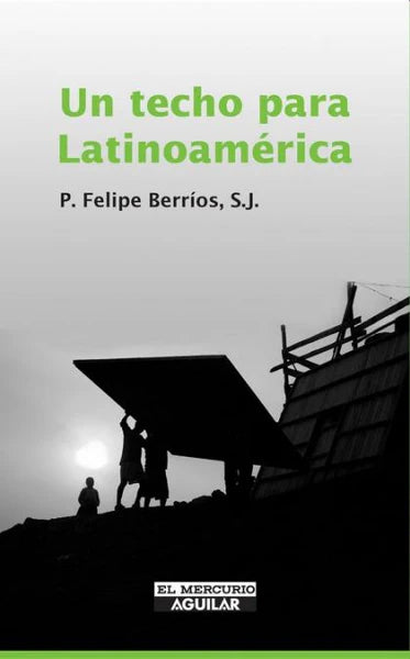 Un Techo para Latinoamérica - P. Felipe Berríos