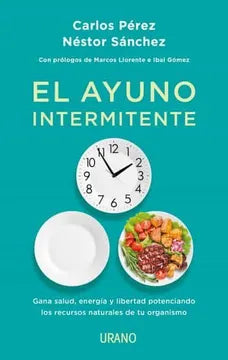 El ayuno intermitente -  Carlos Pérez y Néstor Sánchez