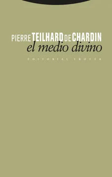 El Medio Divino - Pierre Teilhard de Chardin