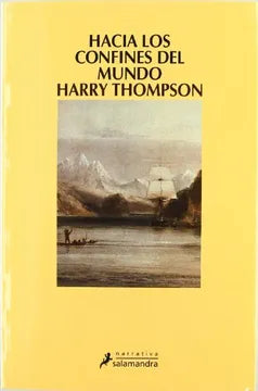 Hacia los confines del mundo - Harry Thompson