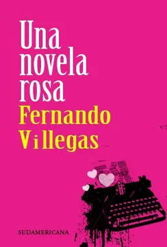 Una novela rosa - Fernando Villegas