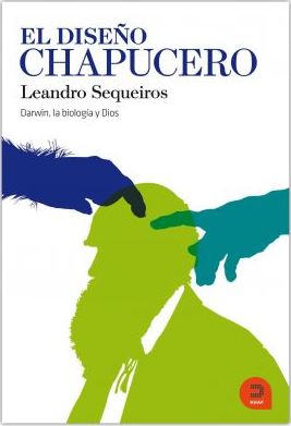 el diseño chapucero Darwin, la Biologia y Dios - leandro sequeiros