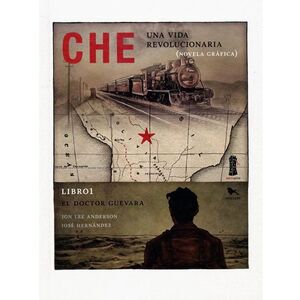 Che una Vida Revolucionaria - Jon Lee Anderson