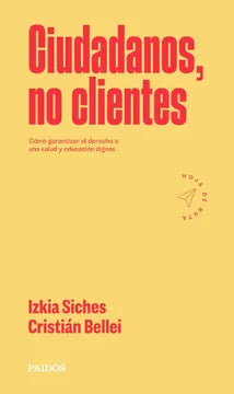 Ciudadanos, No Clientes - Izkia Siches