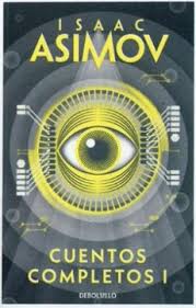 Cuentos completos 1 - Isaac Asimov