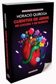 Cuentos de amor de locura y de muerte - Horacio Quiroga