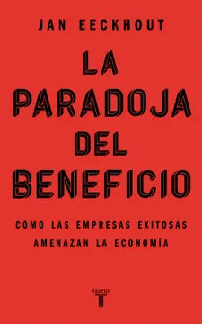 La Paradoja del Beneficio - Jan Eeckhout