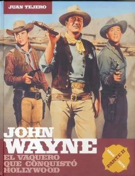 John Wayne: El vaquero que conquistó Hollywood parte II - Juan Tejero