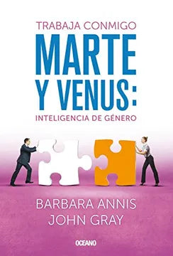 Trabaja conigo, Marte y Venus: Inteligencia de Género - Barbara Annis y Jhon Gray