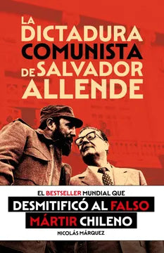 La Dictadura Comunista de Salvador Allende - Nicolás Márquez