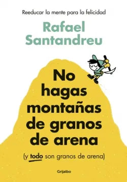 No hagas montañas de granos de arena - Rafael Santandreu