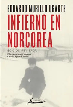 Infierno en Norcorea - Eduardo Murillo Ugarte