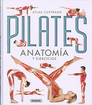 Atlas ilustrado de Pilates: anatomía y ejercicios