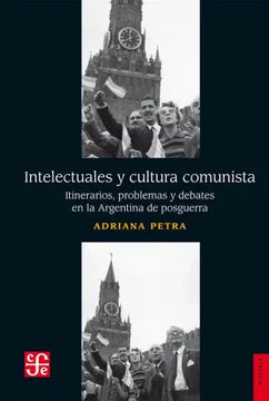 Intelectuales y Cultura Comunista - Adriana Petra