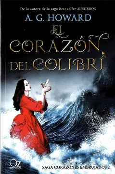 El corazón del colibrí - A. G. Howard