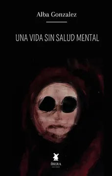 Una vida sin salud mental - Alba Gonzales