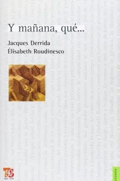 Y Mañana, qué... - Jacques Derrida y Elisabeth Roudinesco