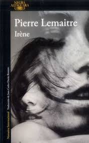 Irène - Pierre Lemaitre
