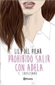 Prohibido salir con Adela (#1) - Lily del Pilar