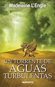 Un torrente de aguas turbulentas - Madeleine L´Engle