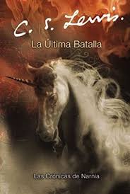 La última batalla: Las crónicas de Narnia (#7) - C. S. Lewis