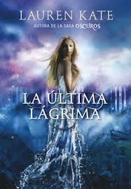 La última lágrima - Lauren Kate