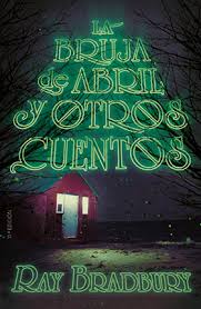 La bruja de Abril y otros cuentos - Ray Bradbury