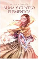 Alma y cuatro elementos - Natalia P. Órdenes