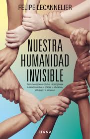 Nuestra humanidad invisible - Felipe Lecanelier