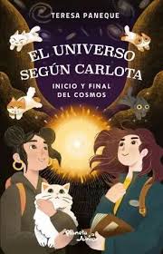 El universo según Carlota inicio y final del cosmos - Teresa Paneque