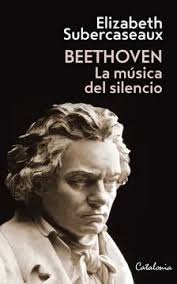 Bethoven la música del silencio - Elizabeth Subercaseaux