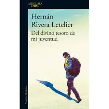 Del divino tesoro de mi juventud - Hernán Rivera Letelier